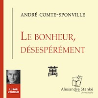 Le bonheur désespérément - André Comte-Sponville - Hörbuch