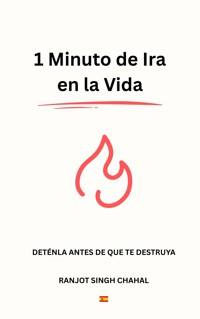 1 Minuto de Ira en la Vida - Ranjot Singh Chahal - E-Book