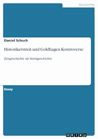 Historikerstreit und Goldhagen Kontroverse - Daniel Schuch - E-Book