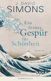 Ein feines Gespür für Schönheit - J. David Simons - E-Book