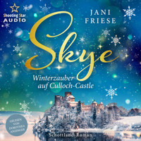 Skye: Winterzauber auf Culloch-Castle - Schottland-Insel-Roman, Band 3 (ungekürzt) - Jani Friese - Hörbuch