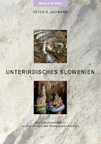 Unterirdisches Slowenien - Peter R. Hofmann - E-Book