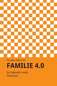 Familie 4.0 - Claudia Albrecht - E-Book