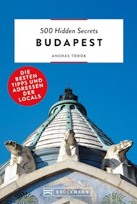 Bruckmann: 500 Hidden Secrets Budapest - András Török - E-Book