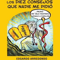 Los diez consejos que nadie me pidió - Edgardo Arredondo - Hörbuch