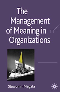 The Management of Meaning in Organizations - S. Magala - E-Book