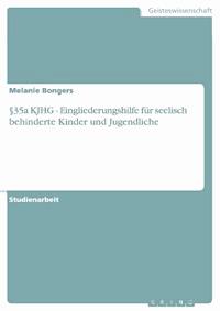 §35a KJHG - Eingliederungshilfe für seelisch behinderte Kinder und Jugendliche - Melanie Bongers - E-Book