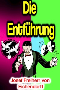 Die Entführung - Josef Freiherr von Eichendorff - E-Book
