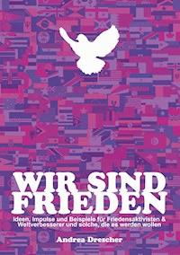 Wir sind Frieden - Andrea Drescher - E-Book