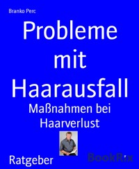 Probleme mit Haarausfall - Branko Perc - E-Book