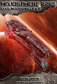 Heliosphere 2265 - Das Marsprojekt 1: Verloren (Science Fiction) - Andreas Suchanek - E-Book