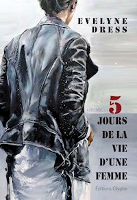 5 jours de la vie d'une femme - Evelyne Dress - E-Book