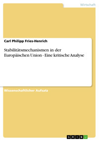 Stabilitätsmechanismen in der Europäischen Union - Eine kritische Analyse - Carl Philipp Fries-Henrich - E-Book