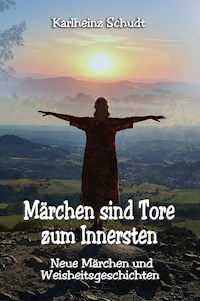 Märchen sind Tore zum Innersten - Karlheinz Schudt - E-Book