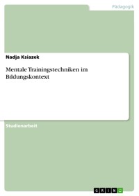Mentale Trainingstechniken im Bildungskontext - Nadja Ksiazek - E-Book