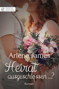 Heirat ausgeschlossen ...? - ARLENE JAMES - E-Book