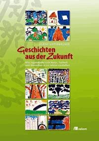 Geschichten aus der Zukunft - Ulrike Unterbruner - E-Book