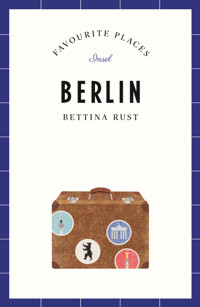 Berlin Travel Guide FAVOURITE PLACES - Bettina Rust - E-Book
