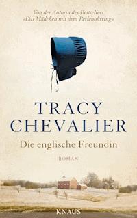 Die englische Freundin - Tracy Chevalier - E-Book