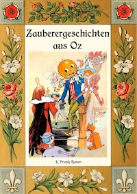 Zauberer-Geschichten aus Oz - L. Frank Baum - E-Book