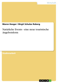 Natürliche Events - eine neue touristische Angebotsform - Maren Heeger - E-Book