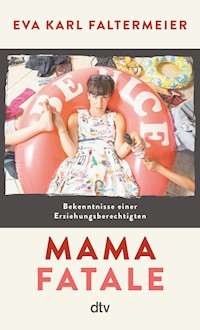 Mama fatale - Eva Karl Faltermeier - E-Book