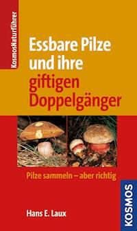 Essbare Pilze und ihre gifitigen Doppelgänger - Hans E. Laux - E-Book