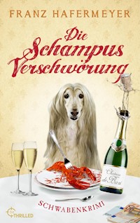 Die Schampus-Verschwörung - Franz Hafermeyer - E-Book
