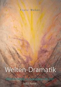 Welten-Dramatik - Franz Weber - E-Book