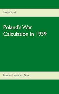 Poland's War Calculation in 1939 - Stefan Scheil - E-Book