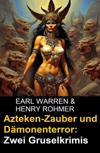 Azteken-Zauber und Dämonenterror: Zwei Gruselkrimis - Henry Rohmer - E-Book