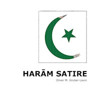 Haram Satire - Oliver M. Gruber-Lavin - E-Book