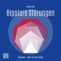 Ratgeber Bipolare Störungen (Ungekürzt) - Daniel Illy - Hörbuch