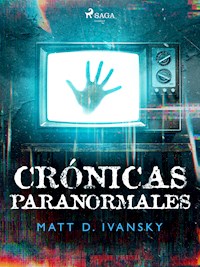 Crónicas paranormales - Matt D. Ivansky - E-Book