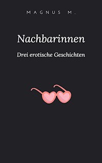 Nachbarinnen - Magnus M. - E-Book