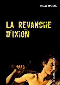 La Revanche d'Ixion - Patrice Martinez - E-Book