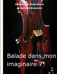 Balade dans mon imaginaire 7 - Bernard Brunstein - E-Book