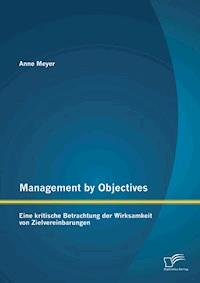 Management by Objectives: Eine kritische Betrachtung der Wirksamkeit von Zielvereinbarungen - Anne Meyer - E-Book