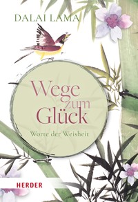Wege zum Glück - Dalai Lama - E-Book