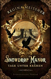 Snowdrop Manor: Tage unter Krähen - Regina Meißner - E-Book