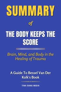 Summary of The Body Keeps the Score - Tina Evans - E-Book