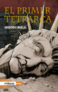 El primer tetrarca - Gregorio Muelas Bermúdez - E-Book