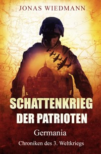 Schattenkrieg der Patrioten - Jonas Wiedmann - E-Book
