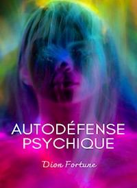 Autodéfense psichique (traduit) - Violet M. Firth (Dion Fortune) - E-Book