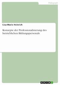 Konzepte der Professionalisierung des betrieblichen Bildungspersonals - Lisa-Marie Heinrich - E-Book