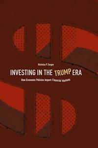 Investing in the Trump Era - Nicholas P. Sargen - E-Book