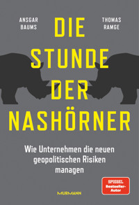 Die Stunde der Nashörner. Wie Unternehmen die neuen geopolitischen Risiken managen. - Ansgar Baums - E-Book