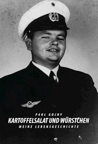 Kartoffelsalat und Würstchen - Meine Lebensgeschichte - Buch I - Paul Gojny - E-Book