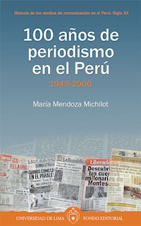 100 años de periodismo en el Perú - María Mendoza Michilot - E-Book