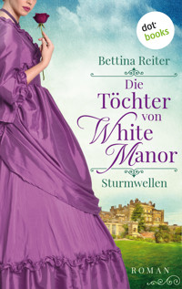 Die Töchter von White Manor – Sturmwellen - Bettina Reiter - E-Book